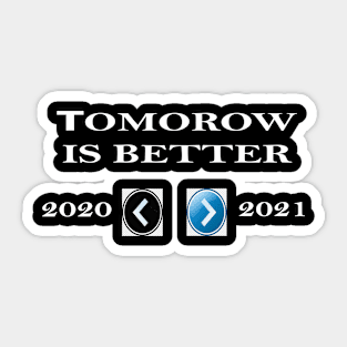 tomorow is better Sticker